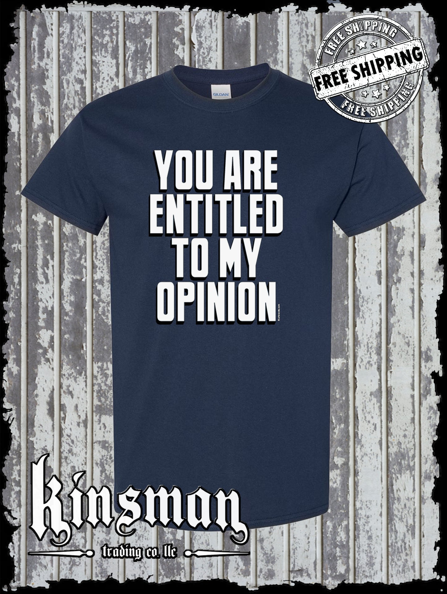 You Are Entitled To My Opinion Funny Sarcastic T-Shirt