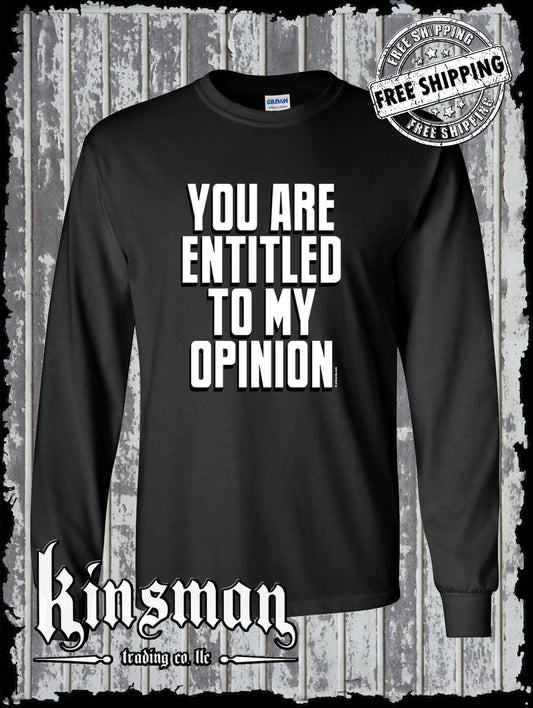 You Are Entitled To My Opinion Funny Sarcastic Long Sleeve T-Shirt