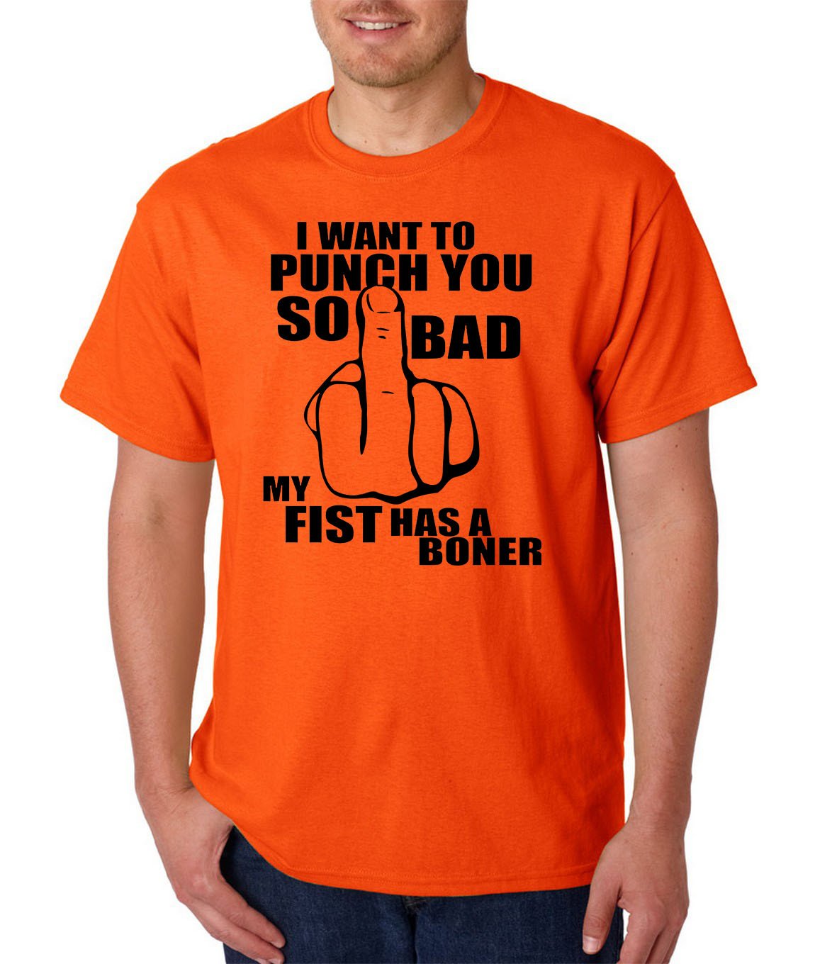 I Want To PUNCH You So Bad My FIST Has a BONER T-Shirt - ADULT / Rude Humor LOL