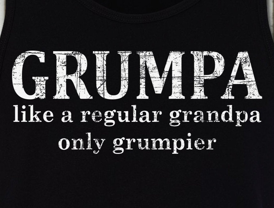 GRUMPA Tank Top T-Shirt - Like A Grandpa Only Grumpier Funny Father's Day Gift