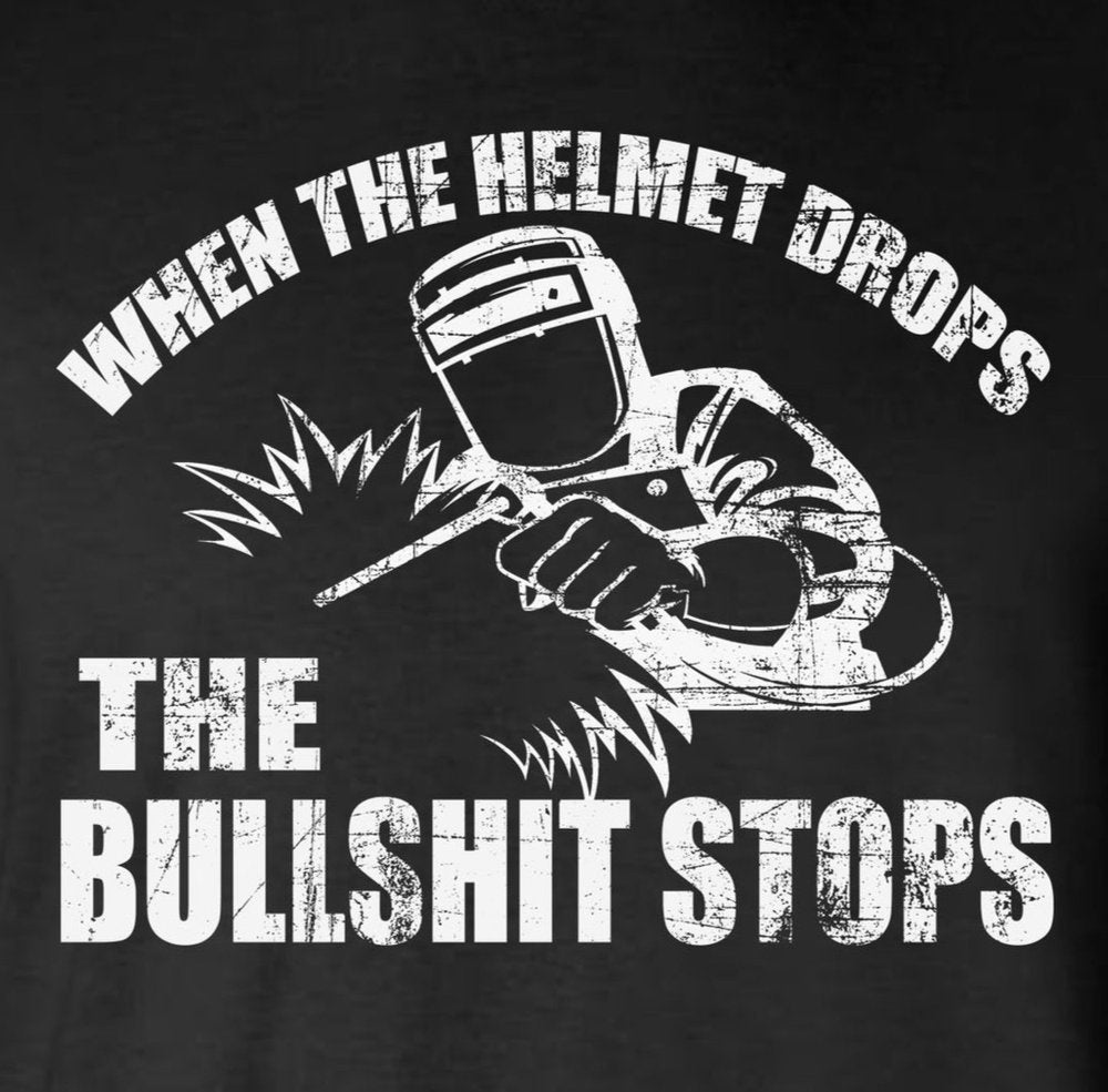 When The Helmet Drops The BS Stops 2-Sided T-Shirt - Welding Mask