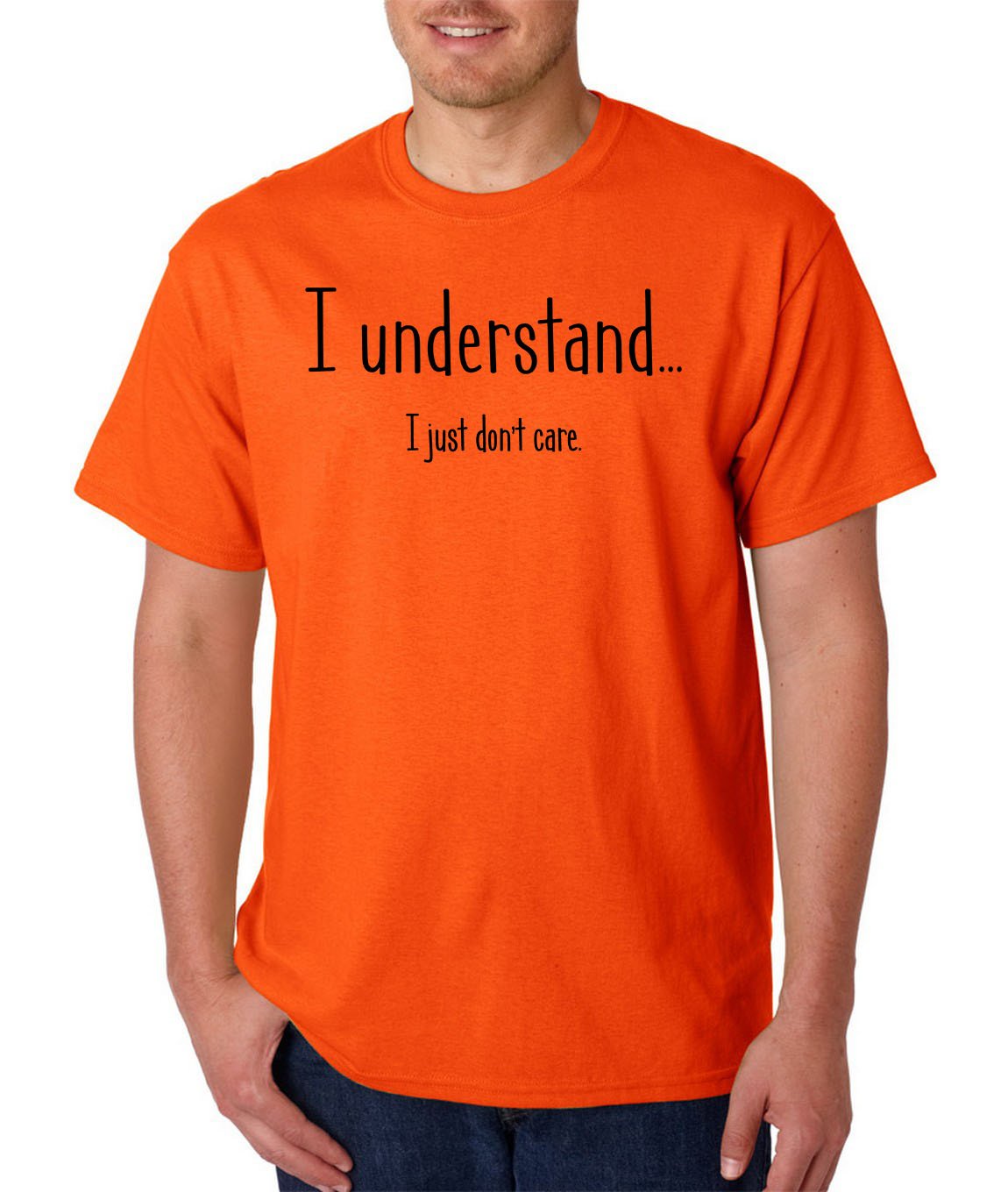 I Understand I Just Don't Care -Funny Novelty T-Shirt