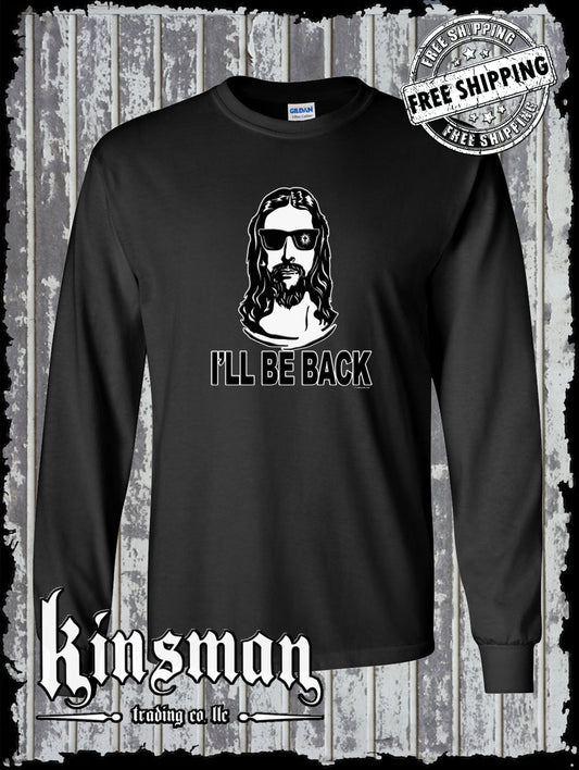 I'll Be Back Jesus Long Sleeve T-Shirt - God Christian / Catholic Faith