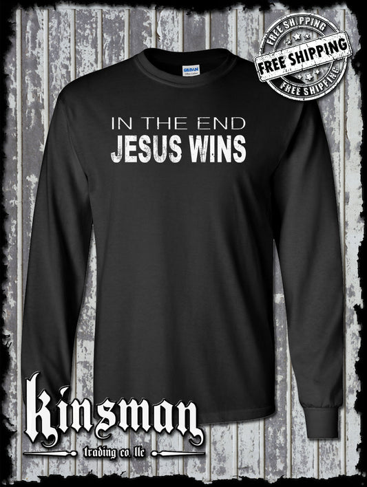 In The End JESUS Wins Long Sleeve T-Shirt - Religious Christian Catholic Spiritual