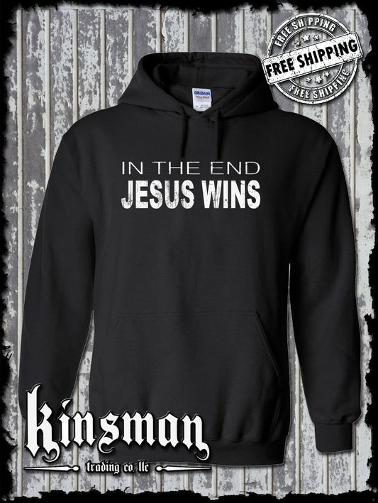 In The End JESUS Wins Hoodie / Sweatshirt - Catholic Christian God Faith