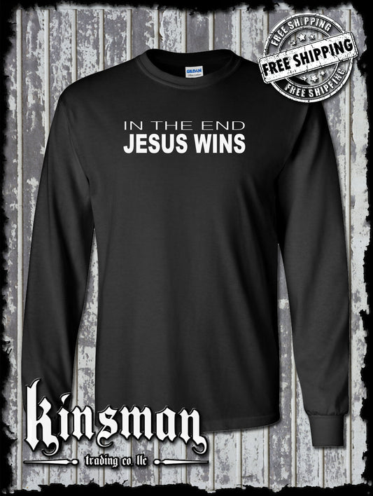 In The End JESUS Wins Long Sleeve T-Shirt - Religious Christian Catholic Spiritual