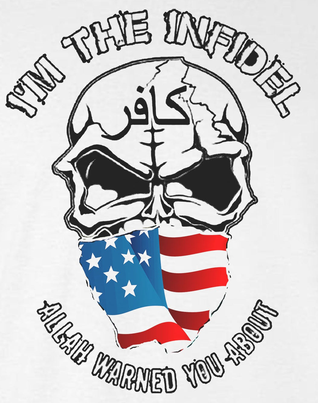 I'm The Infidel Allah Warned You About 2-Sided T-Shirt / AMERICAN FLAG Skull Army USA