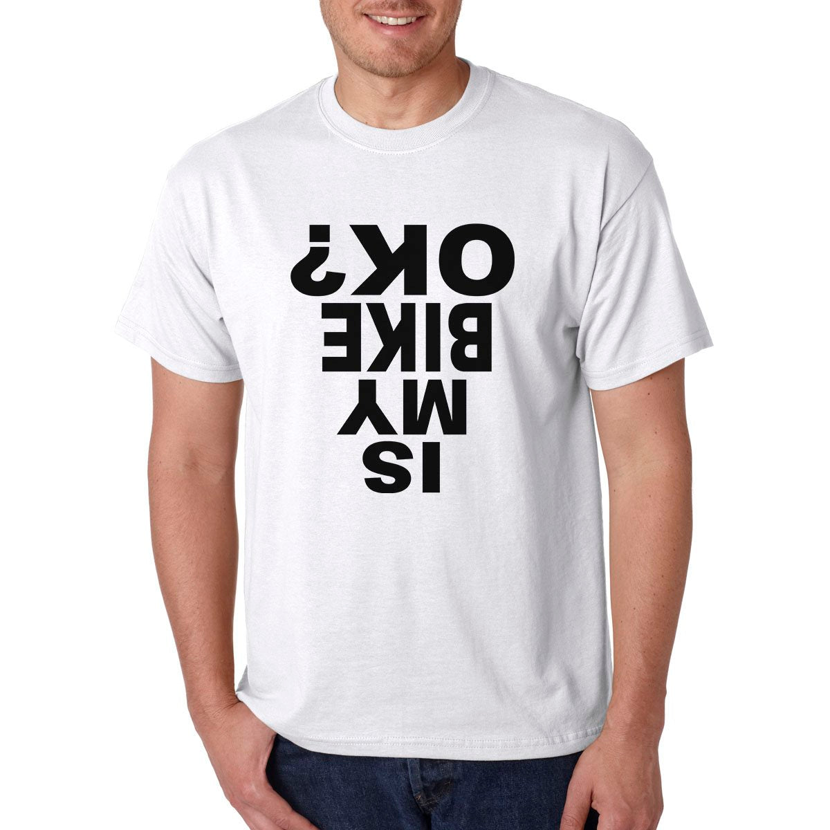 Is My Bike OK? T-Shirt - Racing Biker Tee - Funny Street Motorcycle Humor