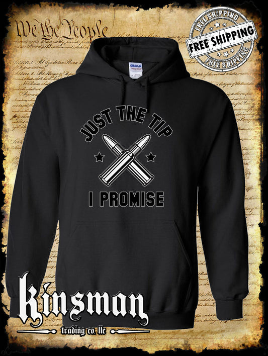 Just The Tip I Promise Funny 2nd Amendment Hoodie / Sweatshirt USA Military Hunting Outdoors