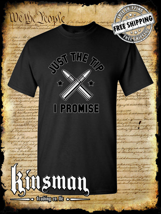 Just The Tip I Promise Funny 2nd Amendment T-Shirt USA Military Hunting Outdoors