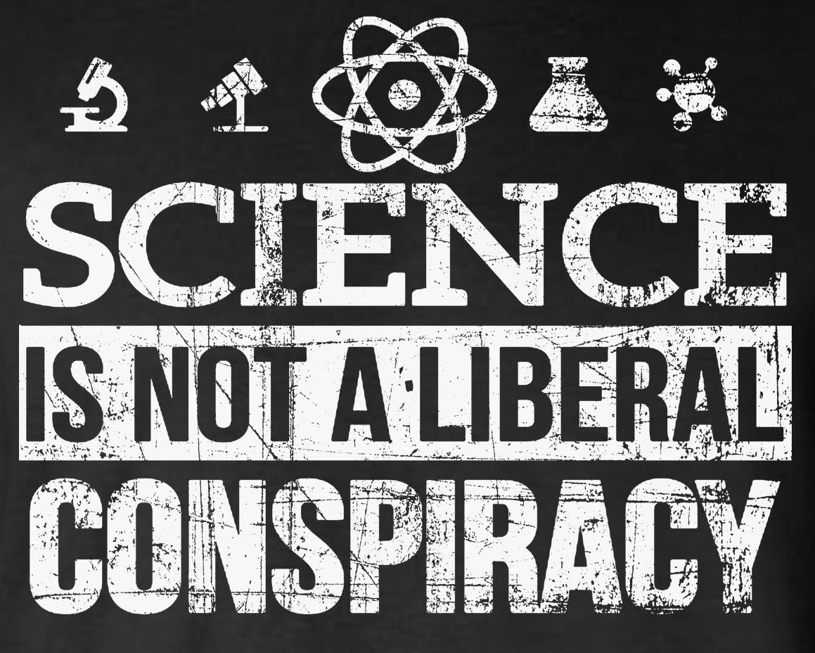 Science Is NOT a LIBERAL CONSPIRACY Hoodie