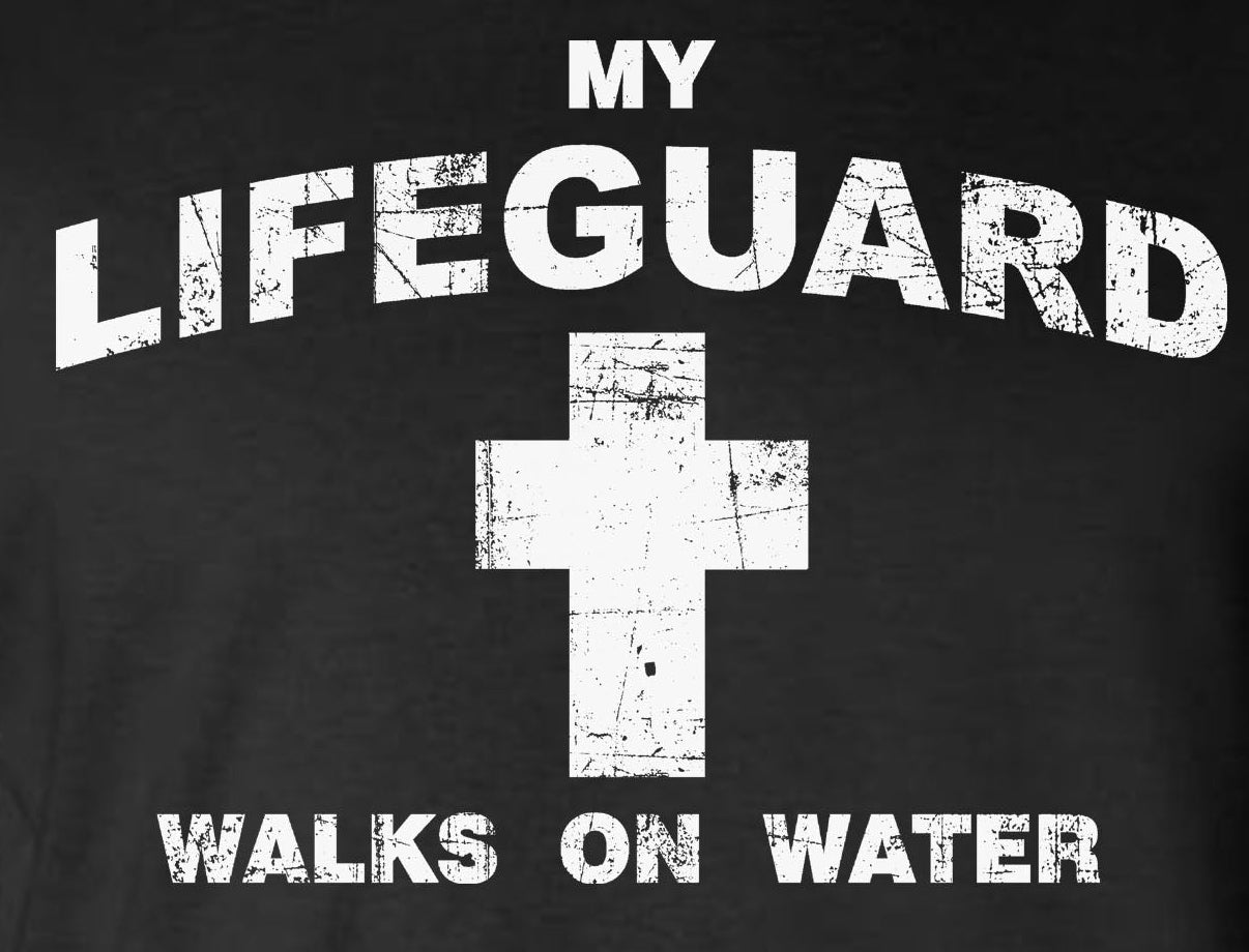My Lifeguard Walks On Water Hoodie / Sweatshirt
