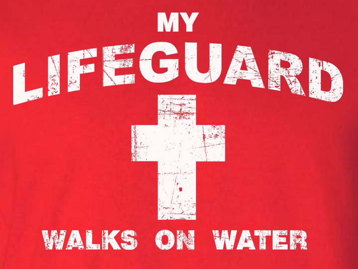 My Lifeguard Walks On Water T-Shirt