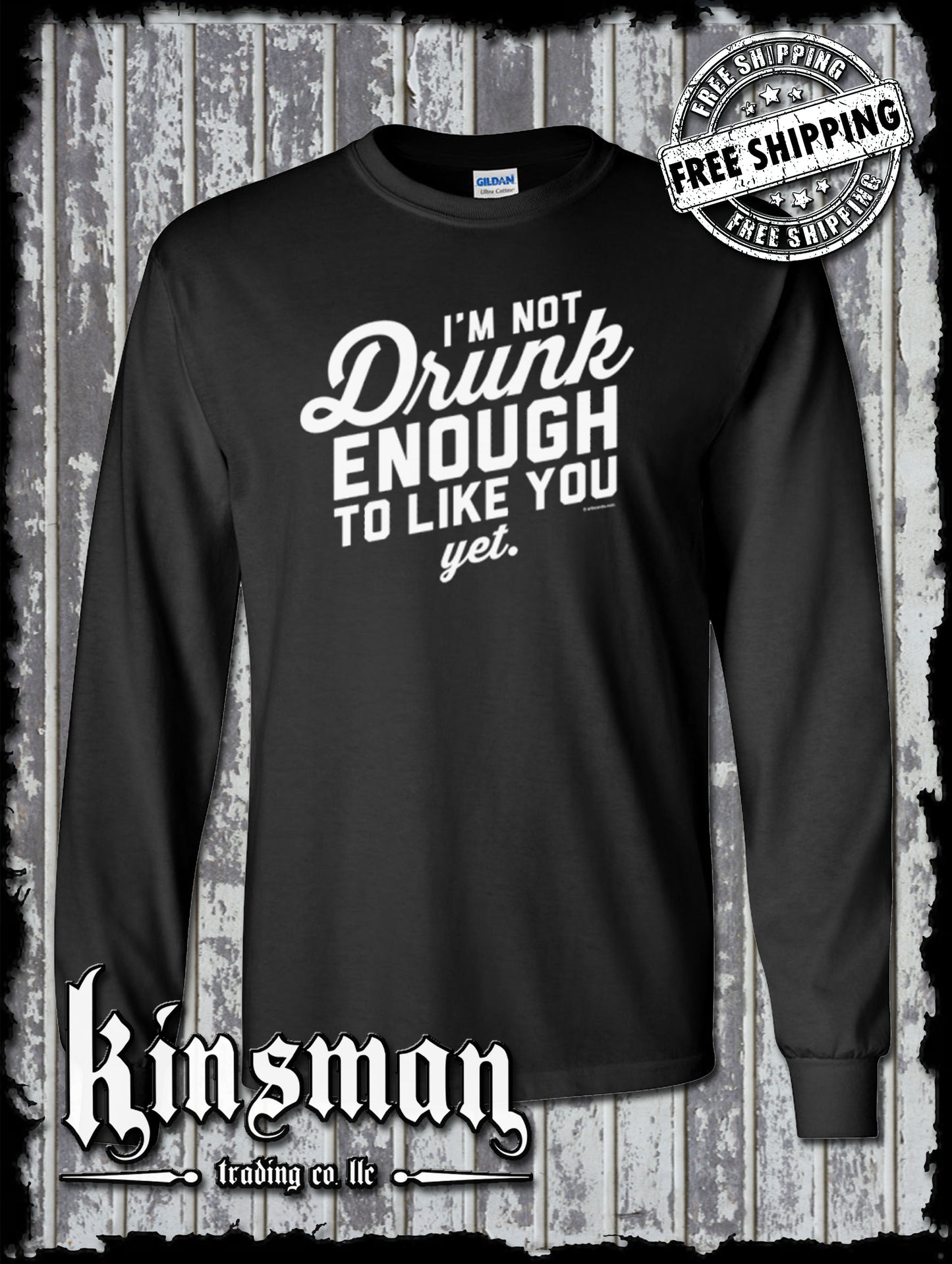 I'm Not Drunk Enough To Like You Yet Long Sleeve T-Shirt