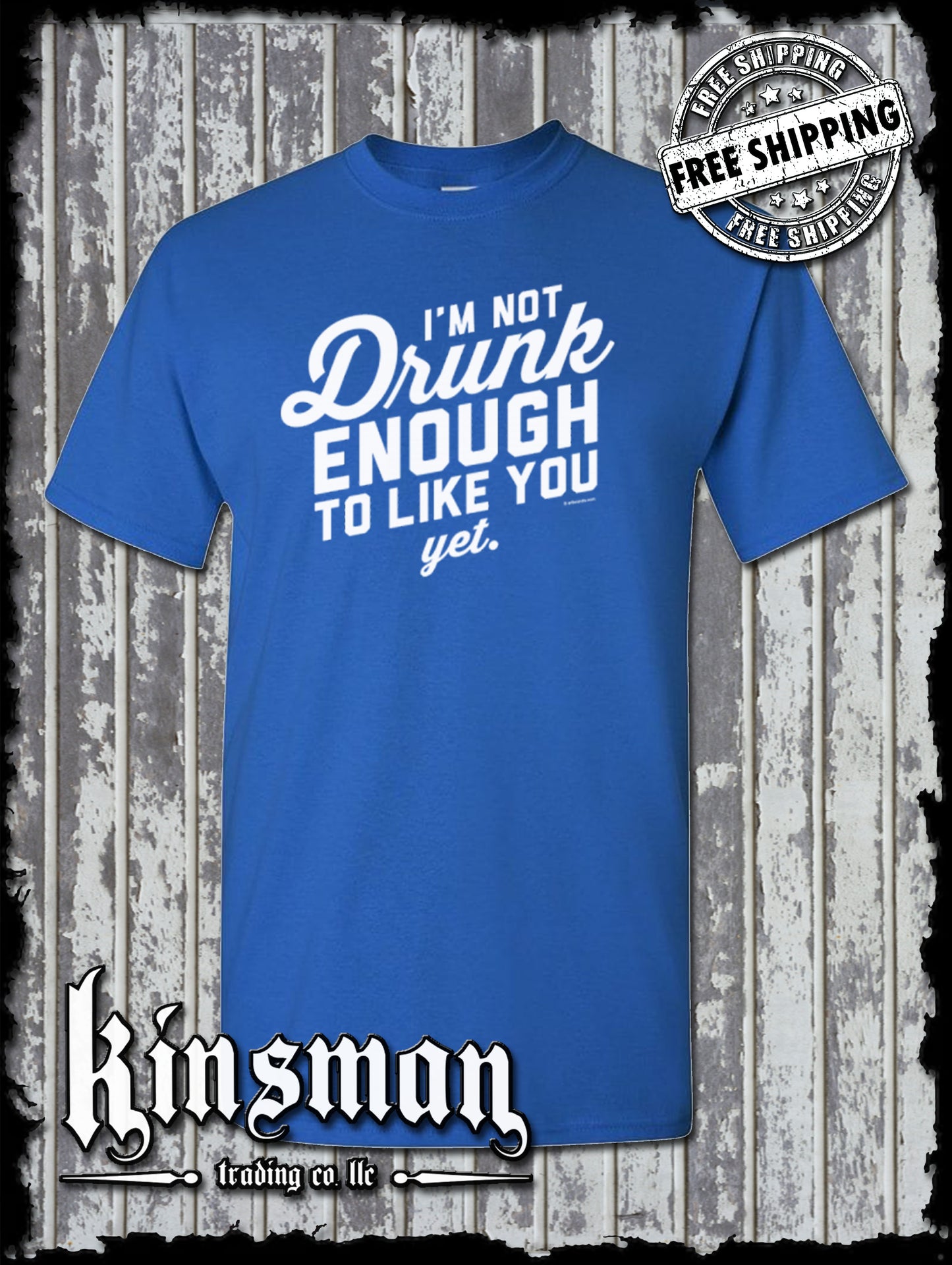 I'm Not Drunk Enough To Like You Yet T-Shirt