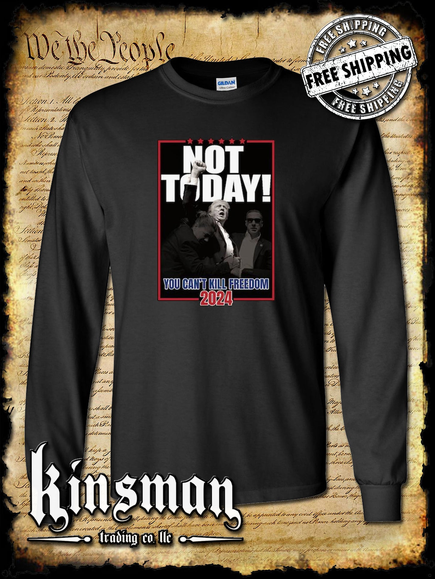 Not Today! Can't Kill Freedom Long Sleeve T-Shirt 2024 MAGA USA