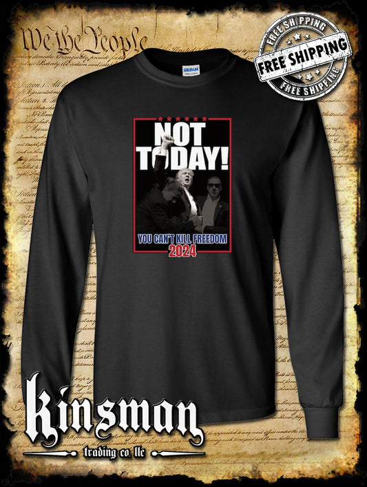 Not Today! Can't Kill Freedom Long Sleeve T-Shirt 2024 MAGA USA