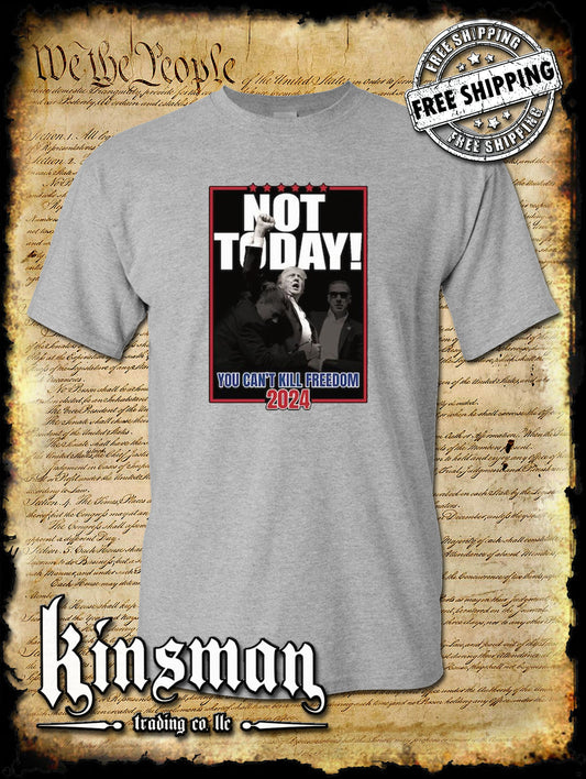 Not Today! Can't Kill Freedom Trump T-Shirt 2024 MAGA USA