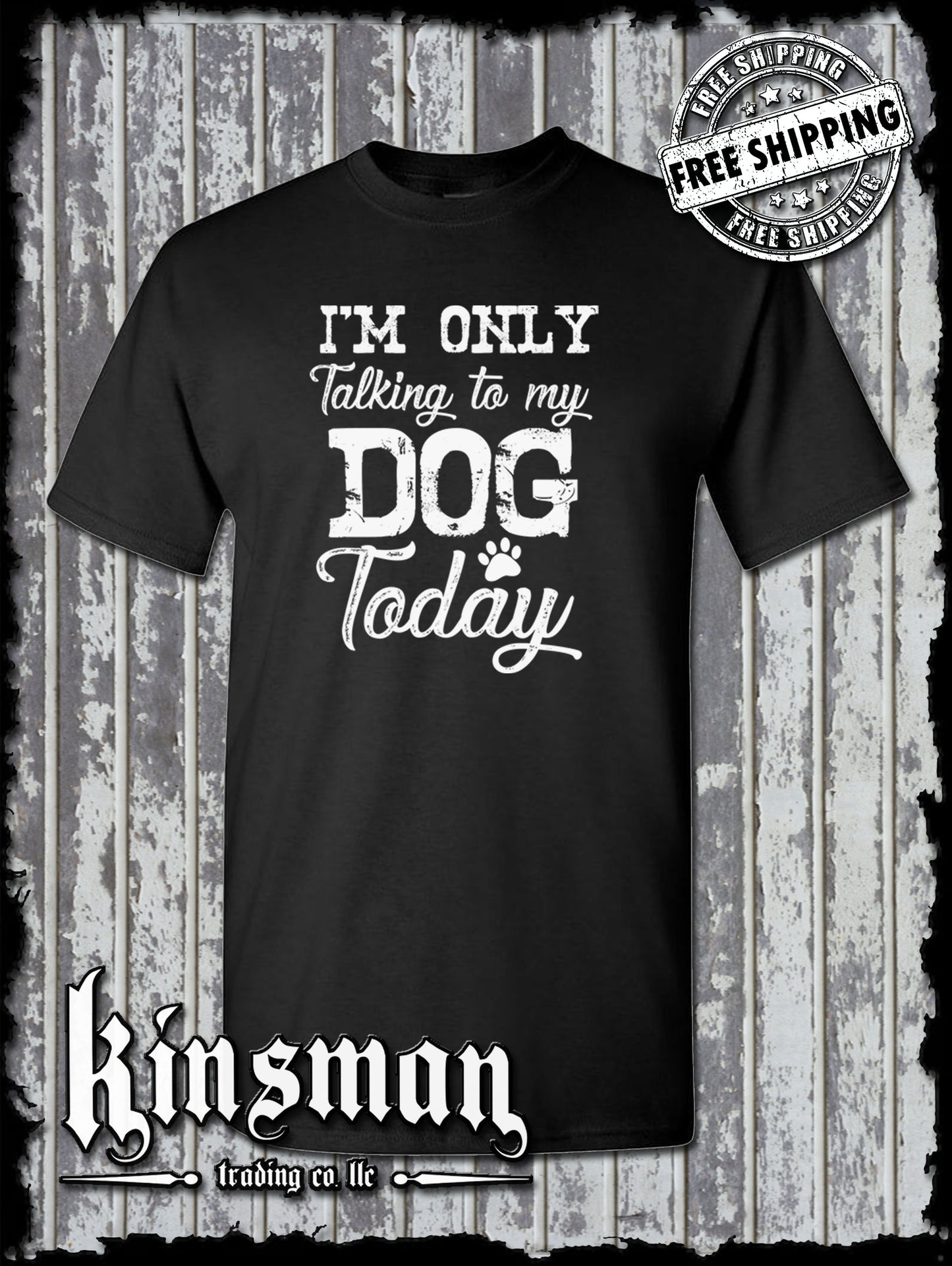 I'm Only Talking To My Dog Today Funny T-Shirt