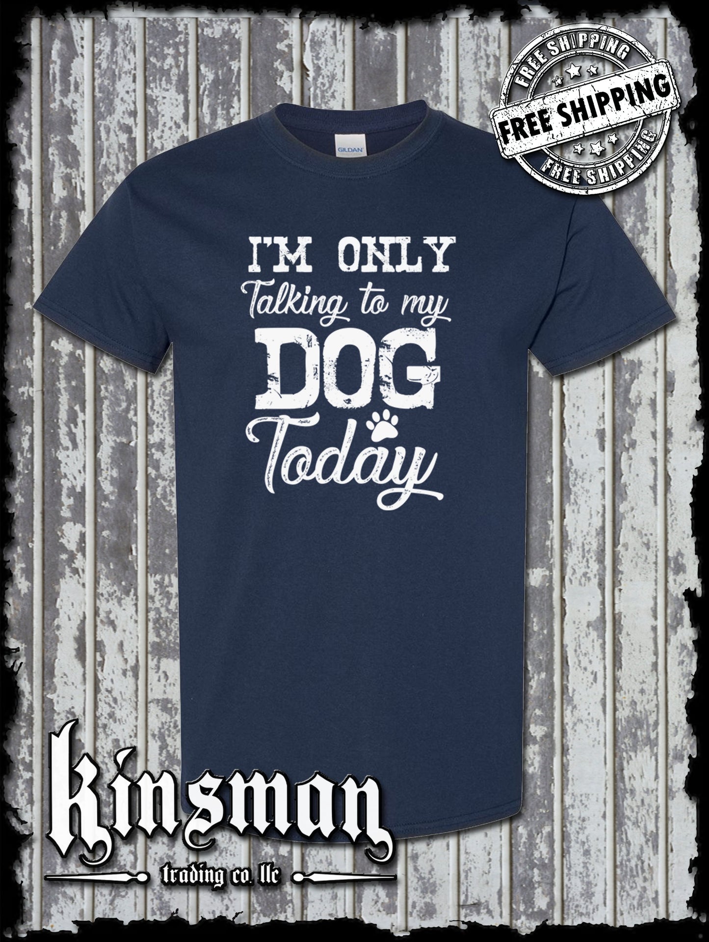 I'm Only Talking To My Dog Today Funny T-Shirt
