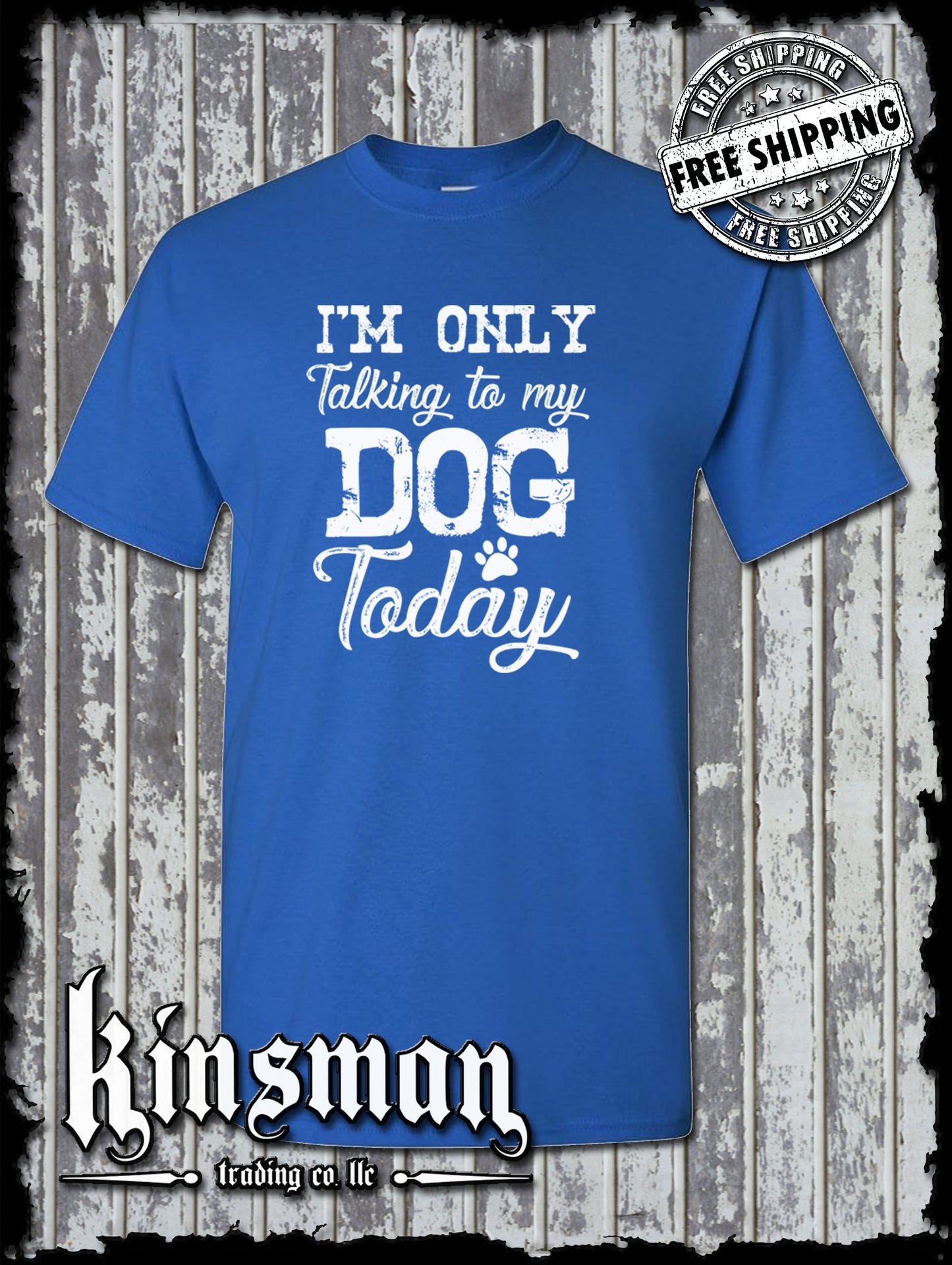 I'm Only Talking To My Dog Today Funny T-Shirt