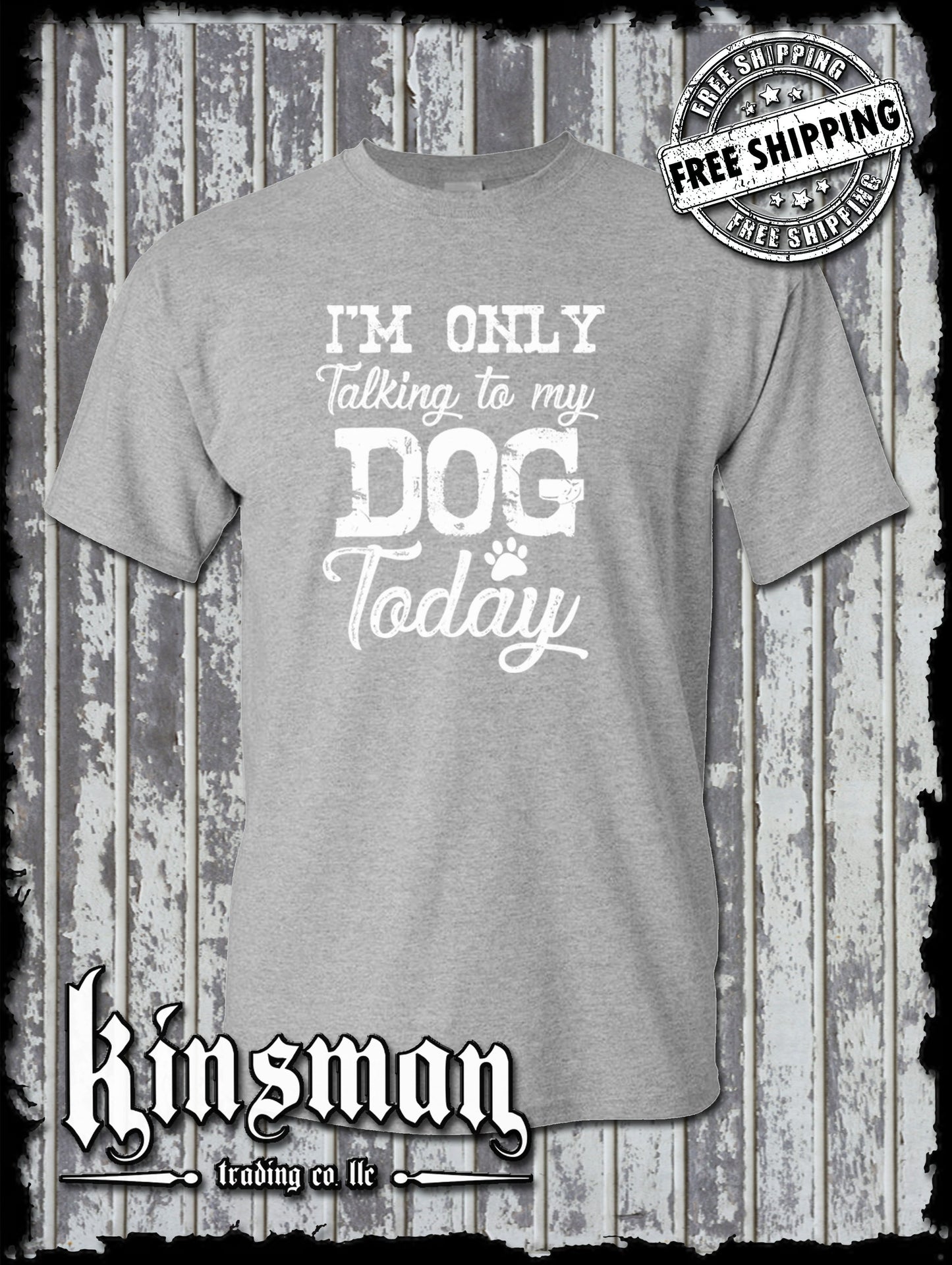 I'm Only Talking To My Dog Today Funny T-Shirt