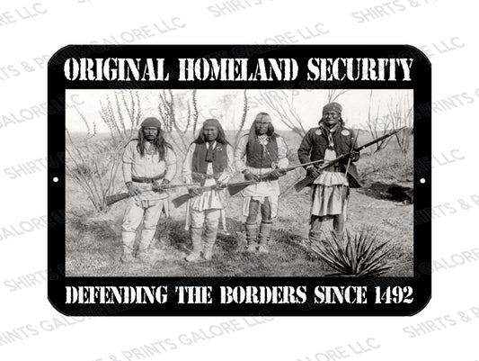 Original Homeland Security Since 1492 Native American Indian Metal Sign 9x12