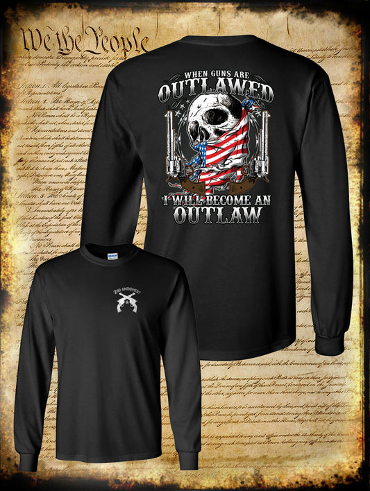 When Guns Are Outlawed I Will Become an Outlaw Long Sleeve T-Shirt - Pro Gun USA
