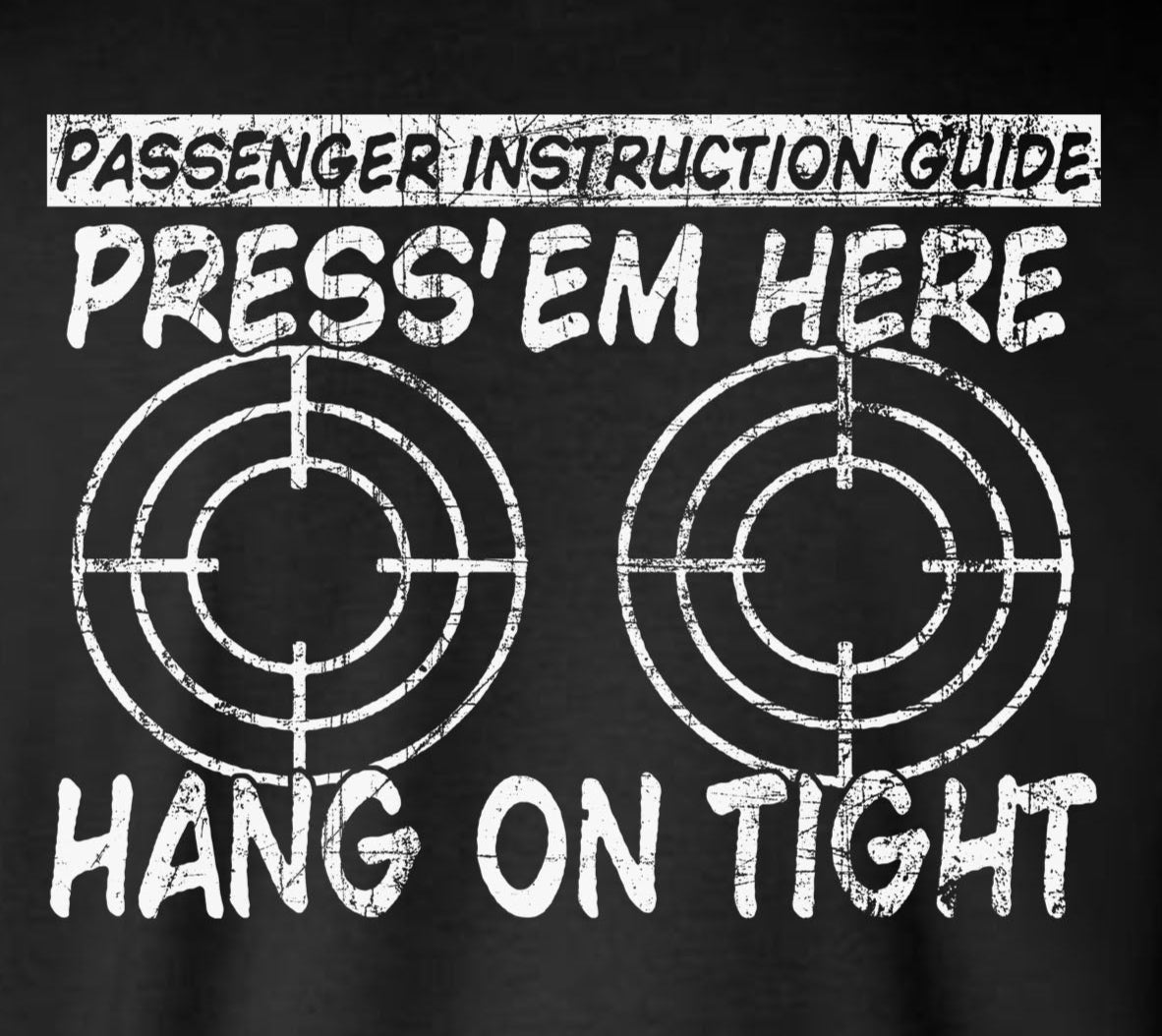 PRESS 'EM HERE Passenger Instruction Guide BIKER T-Shirt