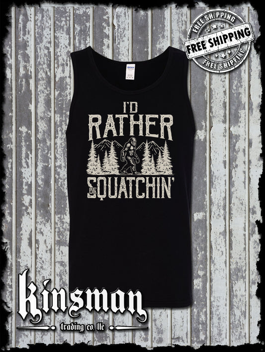 I'd Rather Be Squatchin Tank Top T-Shirt / Sasquatch Big Foot