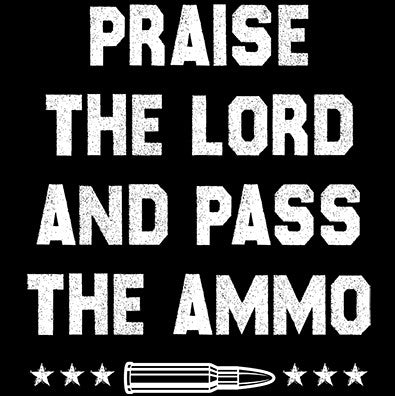 Praise The Lord and Pass The Ammo Hoodie / Sweatshirt USA 2nd Amendment 2A Guns