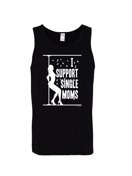 I Support Single Moms Tank Top T-Shirt - Funny Stripper Offensive Adult Humor