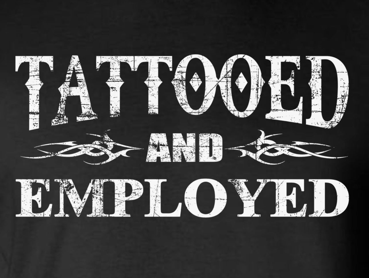 Tattooed And Employed T-Shirt