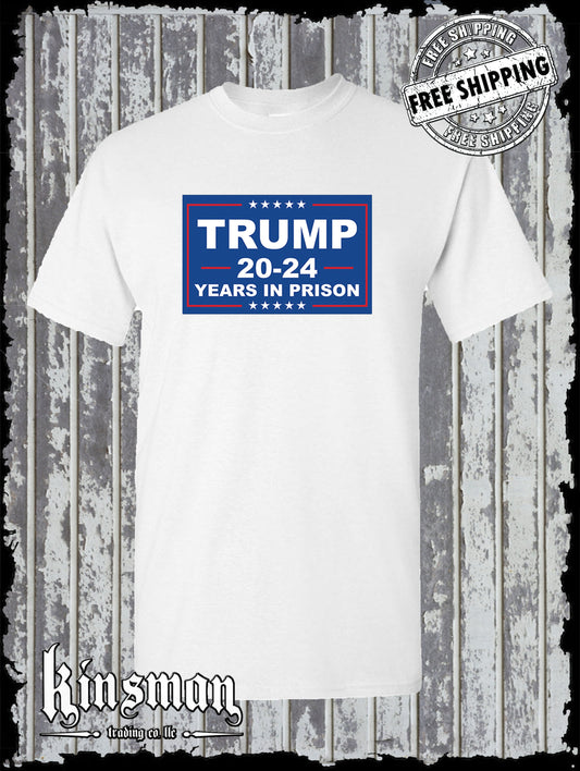 Trump 20-24 Years in PRISON T-Shirt Anti-Republican Joe Biden 2024