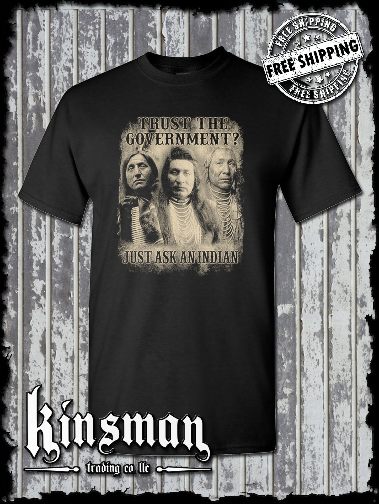 Trust The Government, Just Ask an Indian T-Shirt - Native American Homeland USA