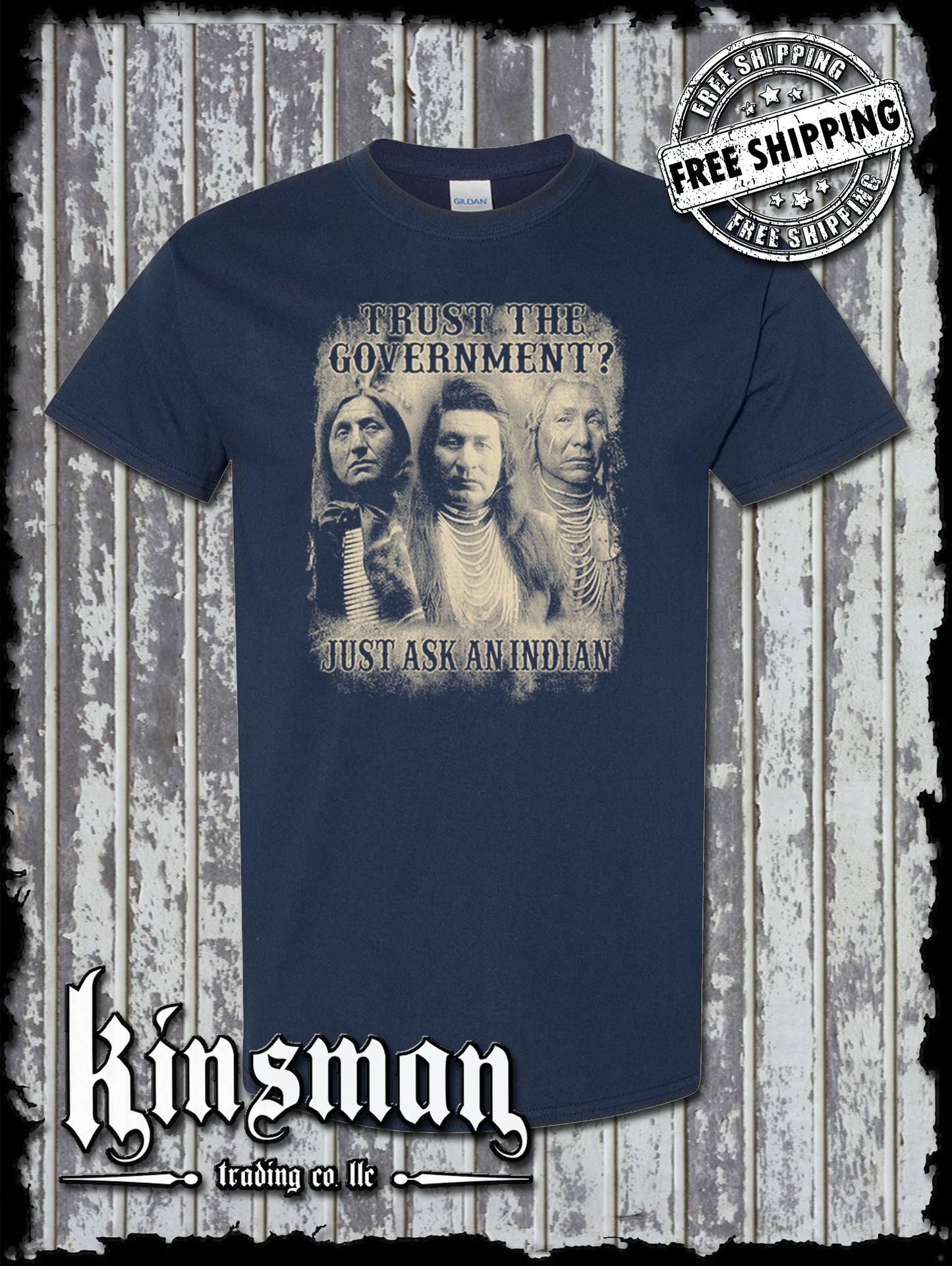 Trust The Government, Just Ask an Indian T-Shirt - Native American Homeland USA