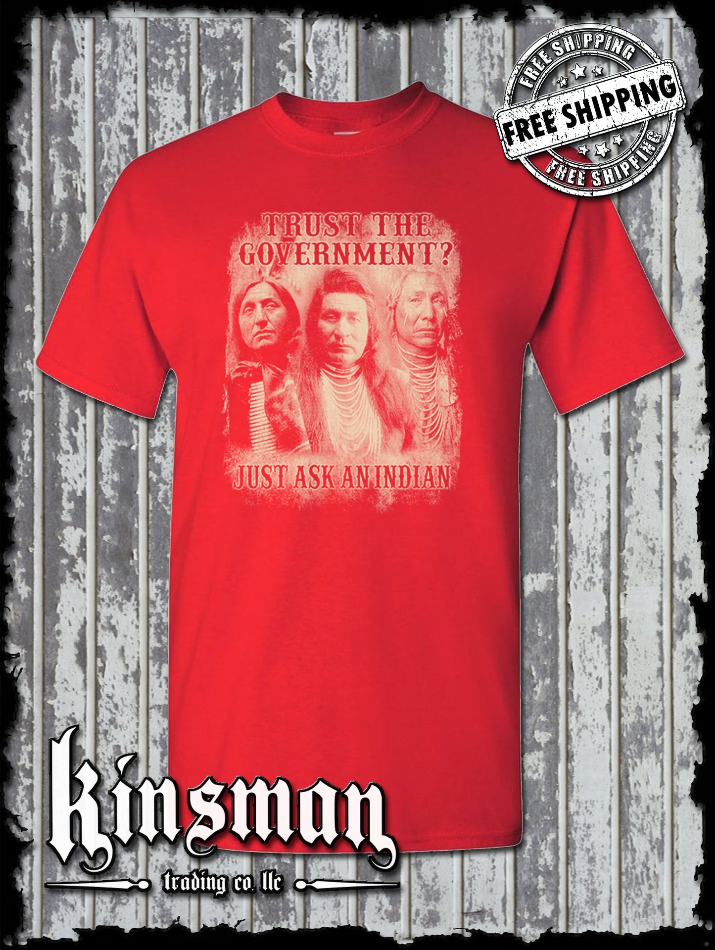 Trust The Government, Just Ask an Indian T-Shirt - Native American Homeland USA