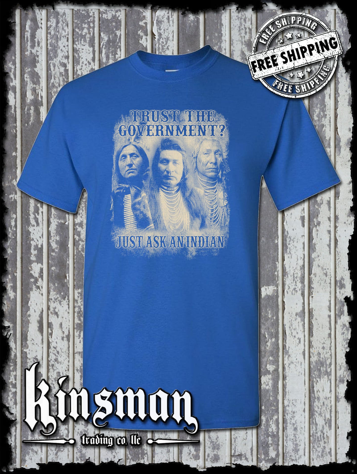 Trust The Government, Just Ask an Indian T-Shirt - Native American Homeland USA
