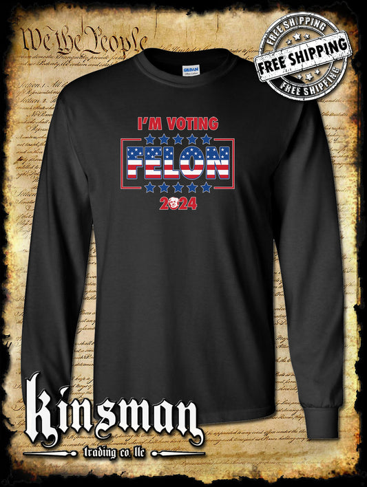 I'm Voting Felon Trump For President Long Sleeve T-Shirt 2024 MAGA USA