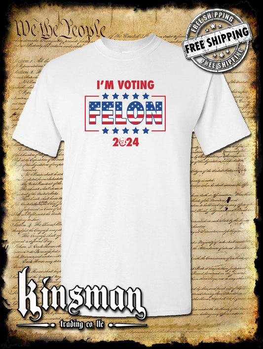 I'm Voting Felon Trump For President T-Shirt 2024 MAGA USA