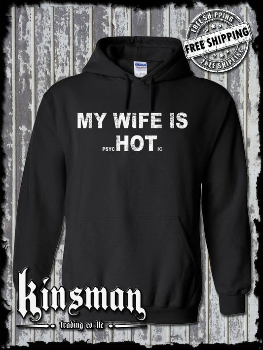 My Wife is HOT (Psychotic) Hoodie Sweatshirt / Funny Father's Day Dad Gift