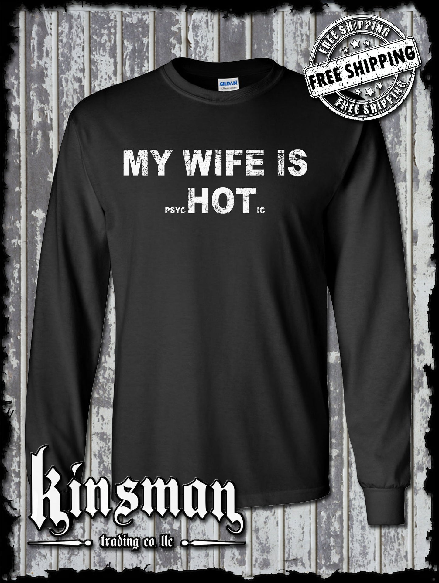 My Wife is HOT (Psychotic) Long Sleeve T-Shirt / Funny Father's Day Dad Gift