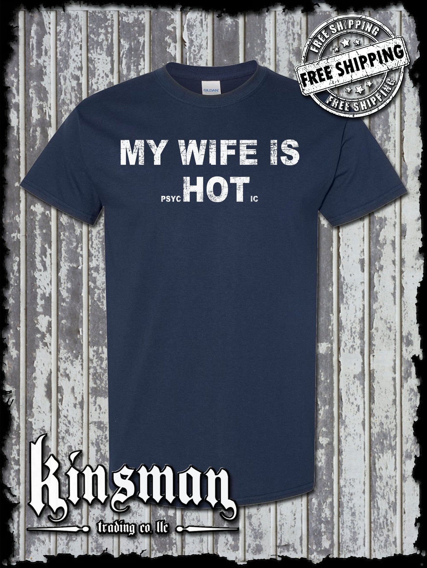 My Wife is HOT (Psychotic) T-Shirt / Funny Father's Day Dad Gift