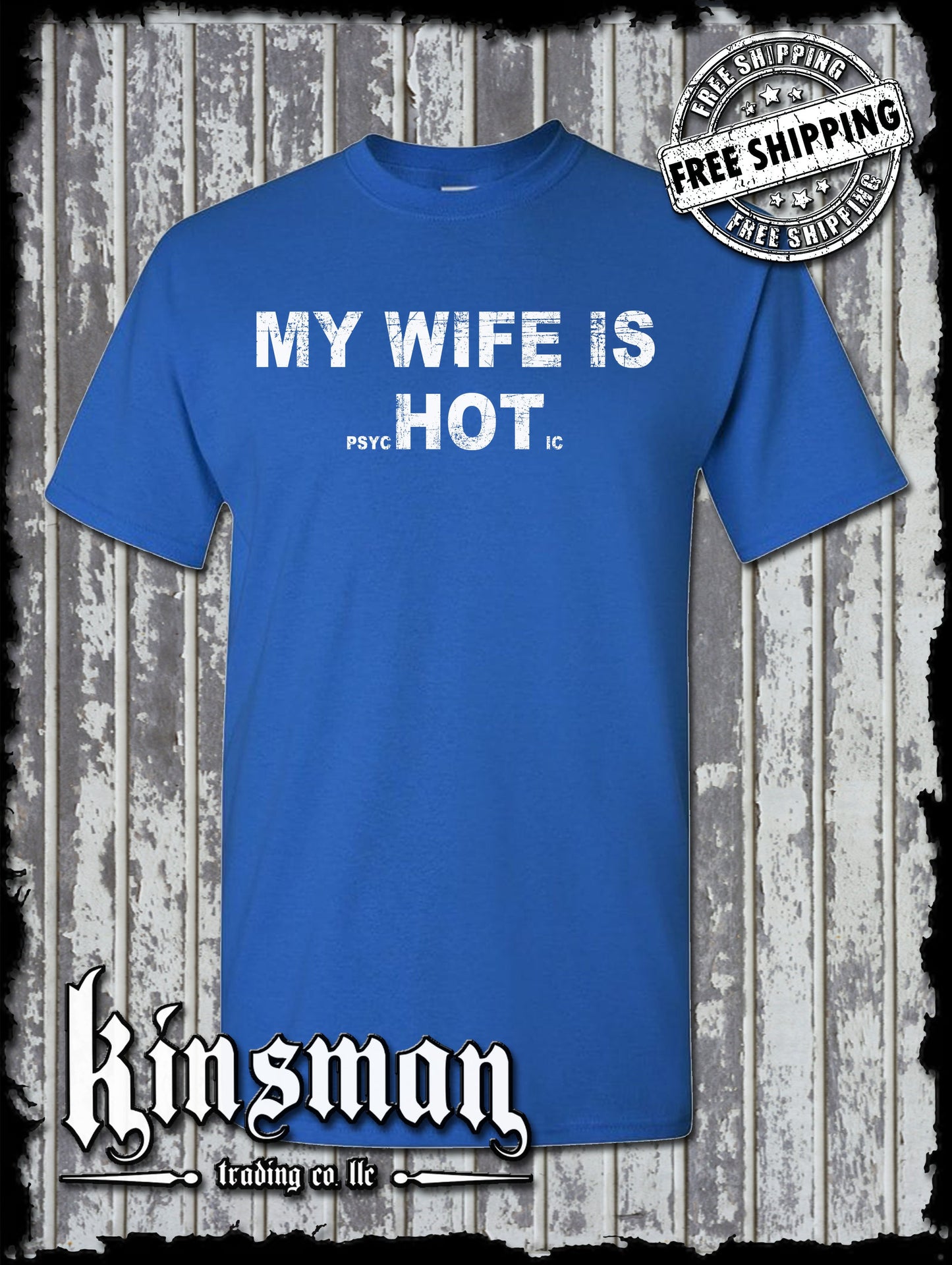 My Wife is HOT (Psychotic) T-Shirt / Funny Father's Day Dad Gift