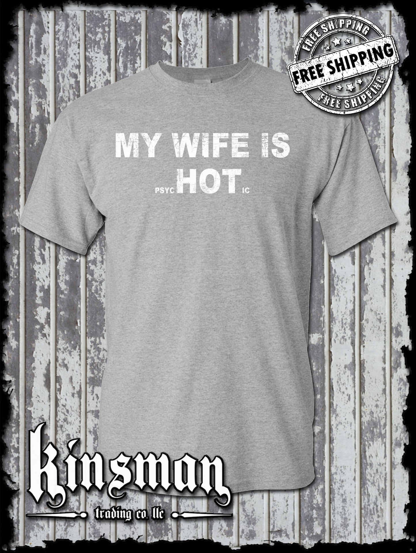My Wife is HOT (Psychotic) T-Shirt / Funny Father's Day Dad Gift
