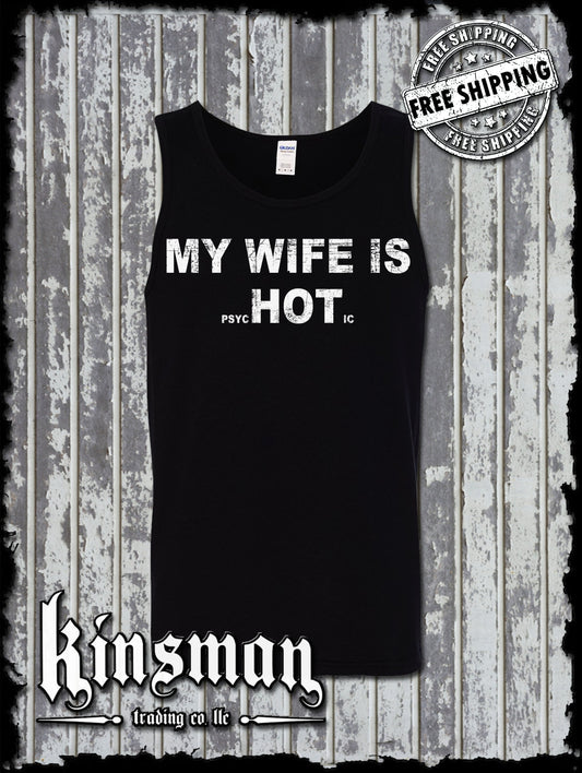 My Wife is HOT (Psychotic) Tank Top T-Shirt / Funny Father's Day Dad Gift