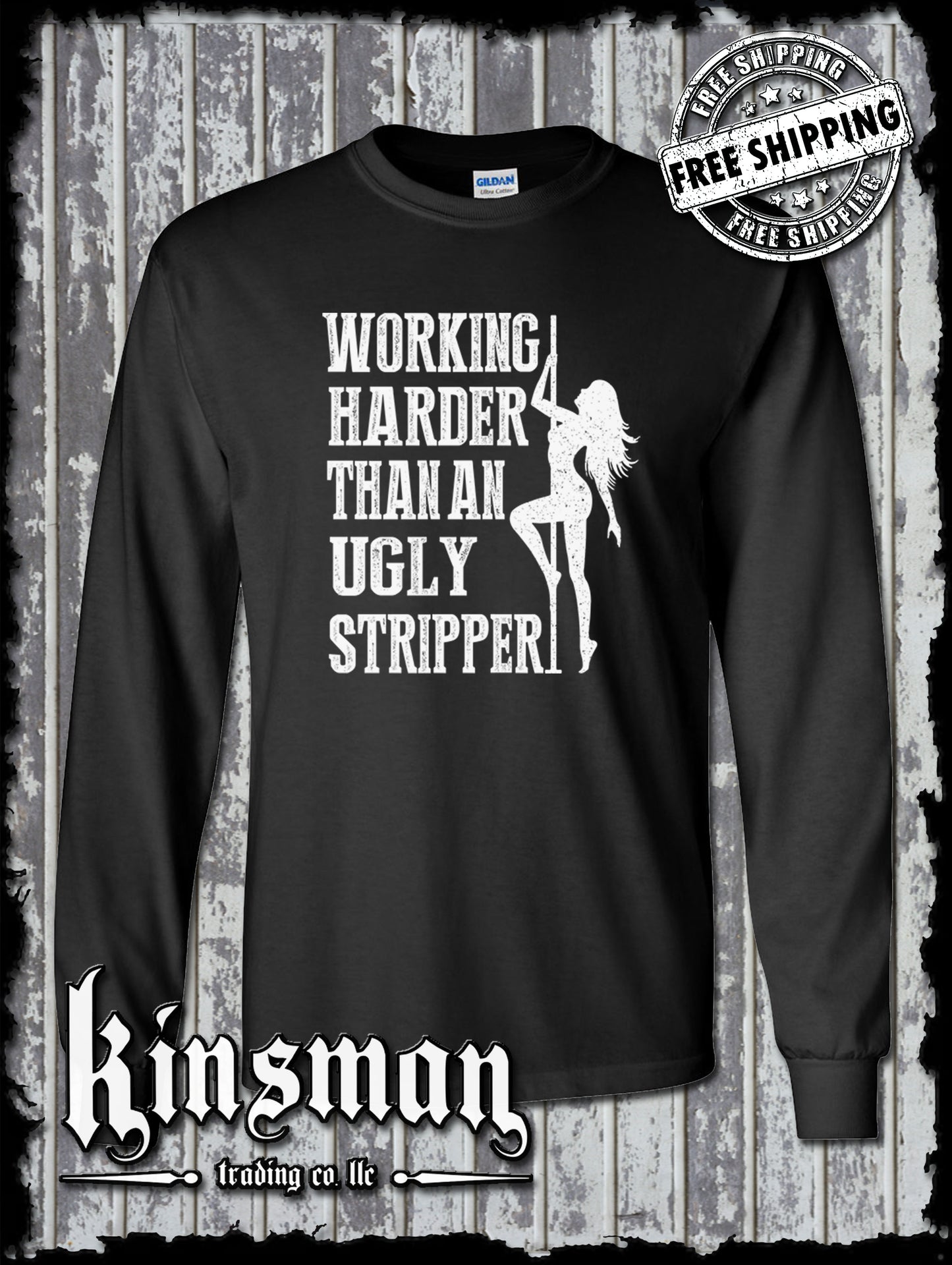 Working Harder Than an Ugly Stripper Long Sleeve T-Shirt - Funny Adult Humor Tee