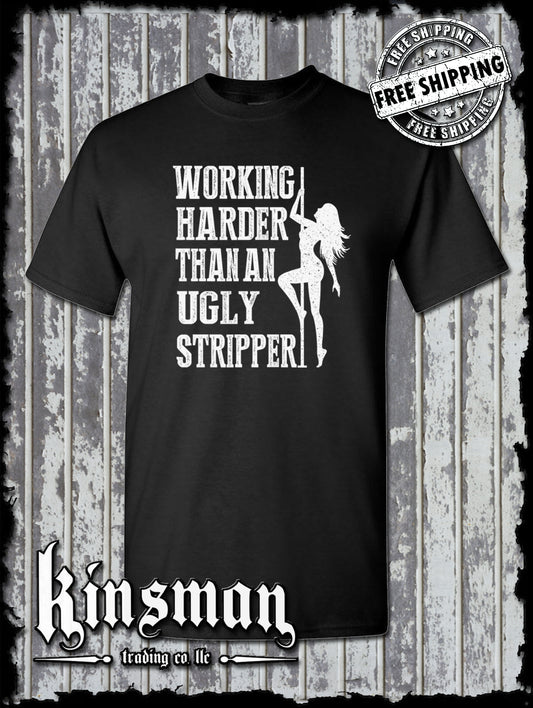 Working Harder Than an Ugly Stripper T-Shirt - Funny Adult Dancer Rude Humor Tee
