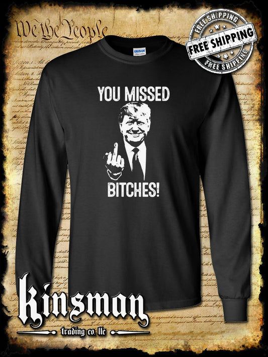 You Missed B*tches! Trump For President Long Sleeve T-Shirt 2024 MAGA USA Fight