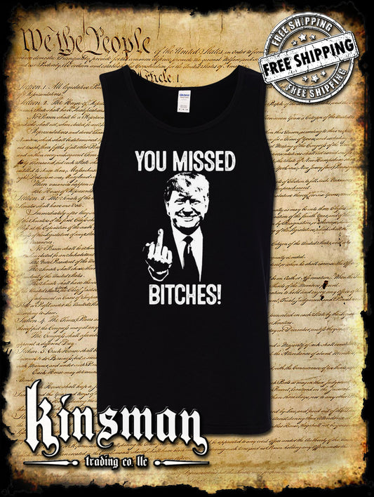 You Missed B*tches! Trump For President Tank Top T-Shirt 2024 MAGA USA Fight